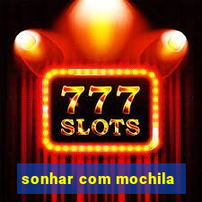 sonhar com mochila